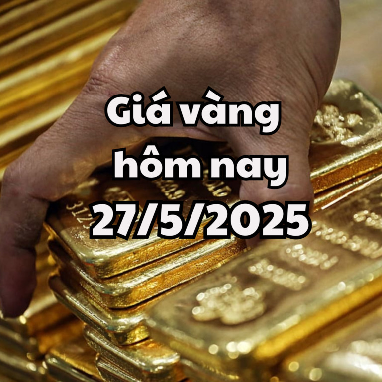 한 손이 금괴 더미를 잡고 있으며, 중앙에 'Giá vàng hôm nay 27/5/2025'라는 베트남어 텍스트가 적혀 있다.